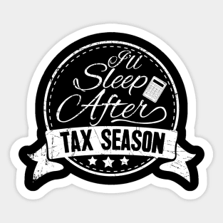 I'll sleep after tax season Sticker